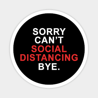 Sorry Social Distancing Magnet